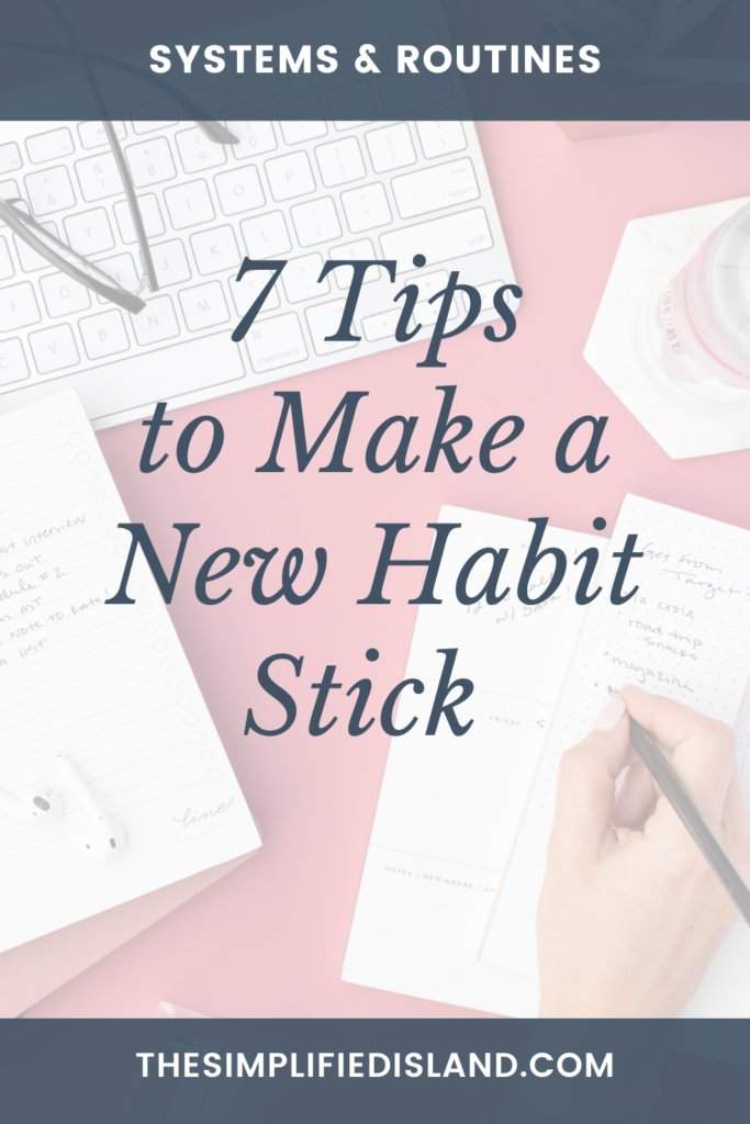 7 Tips to Make a New Habit Stick - The Simplified Island